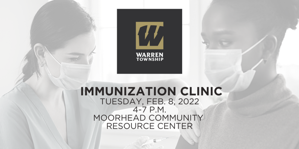 Image of health care professional administering a vaccine with Warren Township logo and text that reads Immunization Clinic Tuesday, Feb. 8, 2022 from 4-7 p.m. at the Moorhead Community Resource Center 
