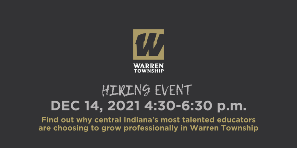 Warren Township Logo and text that reads Hiring Event Dec. 14, 2021; Find out why Central Indiana's Most Talented Educators are Choosing to Grow Professionally in Warren Township 