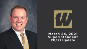 March 24, 2021 Superintendent 20/21 Update