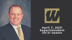 April 7, 2021 Superintendent 20/21 Update