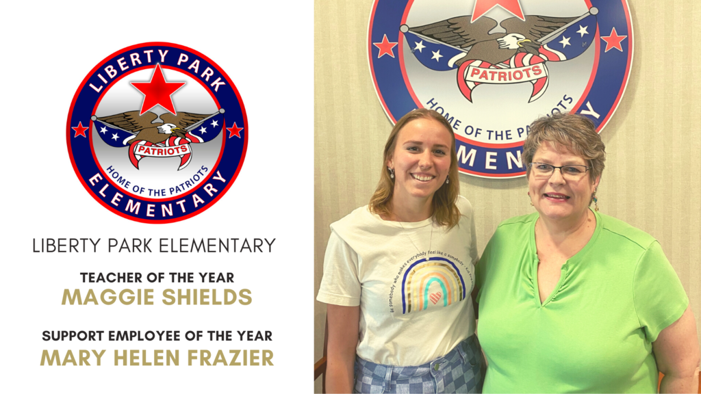 Liberty Park Elementary 2021-2022 Teacher of the Year Maggie Shields and Support Employee of the Year Mary Helen Frazier